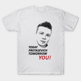 Today Roman Protasevich Tomorrow You! T-Shirt